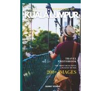 Wonders of Kuala Lumpur: A Photo Collection of the City’s Most Beautiful Places to See - A Stunning Coffee Table Travel Photobook (Full-Color)