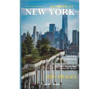 Wonders of New York: A Photo Collection of the City’s Most Beautiful Places to See - A Stunning Coffee Table Travel Photobook (Full - Color)