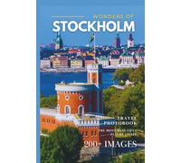 Wonders of Stockholm: A Photo Collection of the City’s Most Beautiful Places to See - A Stunning Coffee Table Travel Photobook (Full-Color)