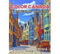 Wonders of the East: A Canada Landmarks Coloring Book: An Adult Coloring Book Highlighting Historic Cities, Waterfalls, and Coastal Beauty of Eastern ... Lake & Spirit Island in Crisp Black & White