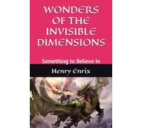 WONDERS OF THE INVISIBLE DIMENSIONS: Something to Believe In