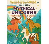 Wonders of the Wild Presents Mythical Unicorns from around the world: Coloring book for kids, learn and color