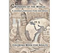 "Wonders of the World: A Journey Through Time and Space": Coloring book for Adults | 8.5" x 11" | 50 coloring pages | Gloss cover | Paperback