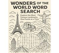 Wonders of the World Word Search: Explore the Most Famous Landmarks, One Puzzle at a Time, Explore the world's most iconic landmarks and natural wonders-one fun and educational puzzle