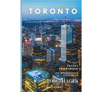 Wonders of Toronto: A Photo Collection of the City’s Most Beautiful Places to See - A Stunning Coffee Table Travel Photobook