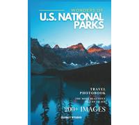 Wonders of U.S. National Parks: A Photo Collection of the Most Beautiful Places to See - A Stunning Coffee Table Nature Photobook (Full-Color)