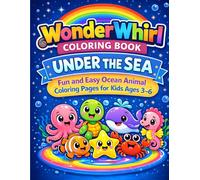 WonderWhirl Coloring Book: Under the Sea: Fun and Easy Ocean Animal Coloring Pages for Kids Ages 3-6