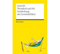 Wondrak und die Entdeckung der Gemütlichkeit: Philosophische Lebensweisheiten von Janoschs Kultfigur Herrn Wondrak