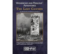 Wondrous and Perilous(TM) Adventures The Lost Cannon, for Old School Fantasy