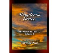 Wondrous Grace: The World As I See It, Volume 1