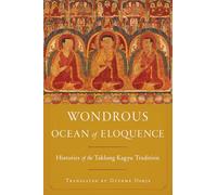 Wondrous Ocean of Eloquence: Histories of the Taklung Kagyu Tradition