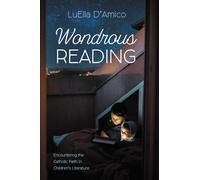 Wondrous Reading: Encountering the Catholic Faith in Children's Literature