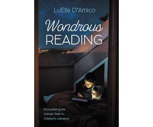 Wondrous Reading: Encountering the Catholic Faith in Children's Literature