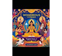 Wondrous Stories: 108 Spiritual Stories for Children of All Ages