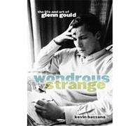 Wondrous Strange Kevin Bazzana (Auteur)