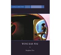 Wong Kar-Wai: Auteur of Time