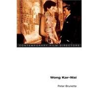 Wong Kar-wai, Contemporary Film Directors Kar-Wai Wong, Peter Brunette (Auteur)