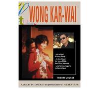 Wong Kar Wai - Thierry Jousse - Cahiers Du Cinema - broché - Biographie