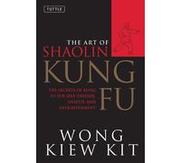 Wong Kiew Kit The Art of Shaolin Kung Fu (Poche)