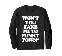 Won't You Take Me to Funkytown? - Musique Sarcastique Amusante Manche Longue