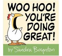 Woo Hoo Youre Doing Great by Sandra Boynton Sandra Boynton (Auteur)