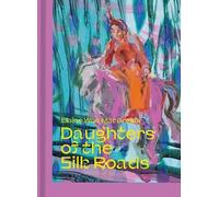 Woo MacGregor, Elaine - Daughters of the Silk Roads