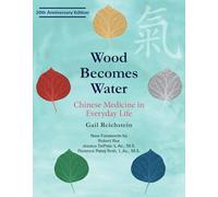 Inconnu – Wood Becomes Water: Chinese Medicine in Everyday Life – Éd. 20e anniversaire
