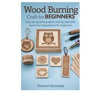 Wood Burning Craft for Beginners: Easy pyrography projects step by step with wood burning patterns for beginners