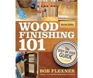 Wood Finishing 101 Revised Edition by Bob Flexner Bob Flexner (Auteur)