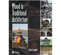 Wood in Traditional Architecture Campbell, David (Auteur)