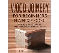 Wood Joinery For Beginners Handbook