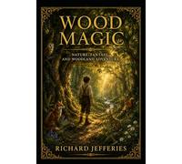Wood Magic: Nature, Fantasy, and Woodland Adventure
