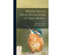 Wood Notes Wild, Notations Of Bird Music;