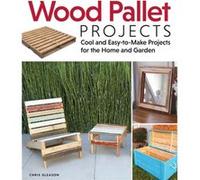 Wood Pallet Projects by Chris Gleason Chris Gleason, (Auteur)