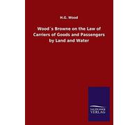 Wood?S Browne On The Law Of Carriers Of Goods And Passengers By Land And Water