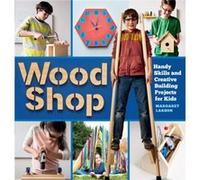 Wood Shop 1 – Compétences manuelles et projets créatifs pour enfants – Workman Calendars