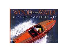 Wood Through Water: Classic Power Boats