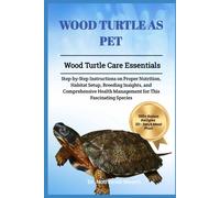 Wood Turtle As Pet: Wood Turtle Care Essentials: Step-By-Step Instructions On Proper Nutrition, Habitat Setup, Breeding Insights, And Comprehensive Health Management For This Fascinating Species