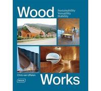 Wood Works Chris Van Uffelen (Auteur)