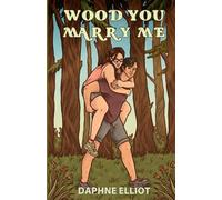 Wood You Marry Me?: A Brothers Best Friend Romance
