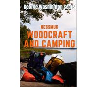 Woodcraft And Camping: Nessmuk’s How to Original Guidebook for Campers & Travelers in the Wilderness HARDCOVER