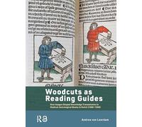 Woodcuts as Reading Guides: How Images Shaped Knowledge Transmission in Medical-Astrological Books in Dutch (1500-1550)