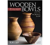 Wooden Bowls from the Scroll Saw: 28 Useful & Surprisingly Easy-to-Make Projects