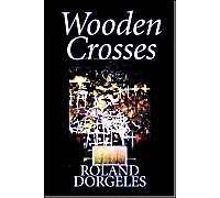 Wooden Crosses By Roland Dorgelès, Fiction, Historical, Literary, War & Military