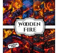 Wooden Fire Scrapbook Paper 15 Unique Designs: 8.5 x 8.5 In | Double - Sided Sheets Perfect For Scrapbooking, Wrapping, Junk Journals, Decoupage, DIY Crafts, Card Making, and More