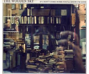 Wooden Sky - If I Don't Come Home..