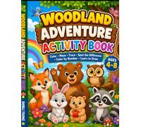 Woodland Adventure Activity Book for Kids Ages 4-8: 100 Fun Activities Including Coloring Pages, Mazes, Spot the Difference, Tracing, Color by Number and Learn to Draw