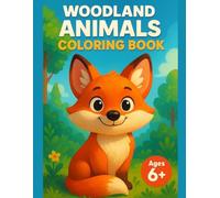 Woodland Animals Coloring Book: Ages 6+: Bold & Easy Designs for Relaxation & Focus, Thick Lines for Simple Coloring, The Perfect Gift Idea for School-Aged Children