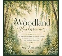 Woodland Backgrounds: 50 Watercolor Backgrounds Good for Scrapbooking, Journaling, Junk Journaling, Papercrafts