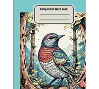 Woodland Bird Composition Note Book: Wide Ruled 120 Pages - 7.5 x 9.25 Inches | School Work Book for Girls & Boys, Teens, Kids & Adults | Nature Theme